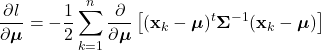 \begin{equation*}     \frac{\partial l}{\partial \boldsymbol{\mu}} = -\frac{1}{2} \sum_{k=1}^{n} \frac{\partial}{\partial \boldsymbol{\mu}} \left[ (\mathbf{x}_{k}-\boldsymbol{\mu})^{t}\boldsymbol{\Sigma}^{-1}(\mathbf{x}_{k}-\boldsymbol{\mu}) \right]  \end{equation*}