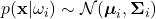 p(\mathbf{x}|\omega_{i}) \sim \mathcal{N}(\boldsymbol{\mu}_{i},\mathbf{\Sigma}_{i})