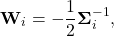 \begin{equation*}     \mathbf{W}_{i} = -\frac{1}{2}\boldsymbol{\Sigma}_{i}^{-1} \text{,} \end{equation*}