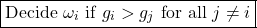 \begin{equation*}     \boxed{\text{Decide $\omega_{i}$ if $g_{i} > g_{j}$ for all $j\neq i$}} \end{equation*}