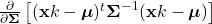 \frac{\partial}{\partial \boldsymbol{\Sigma}} \left[ (\mathbf{x}{k}-\boldsymbol{\mu})^{t}\boldsymbol{\Sigma}^{-1}(\mathbf{x}{k}-\boldsymbol{\mu}) \right]