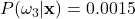 P(\omega_{3}|\mathbf{x})=0.0015